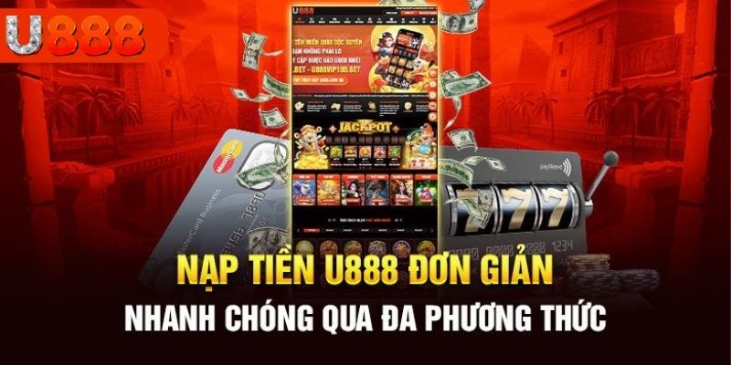 Những phương thức hỗ trợ nạp tiền tại U888