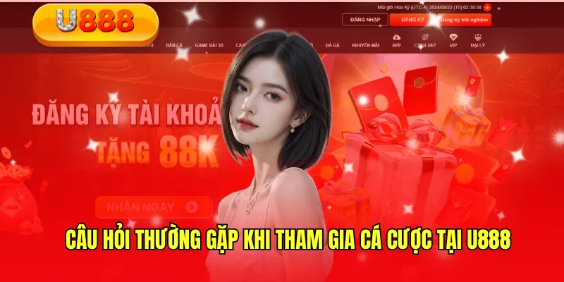 Câu hỏi thường gặp U888 về vấn đề cá cược tại nhà cái