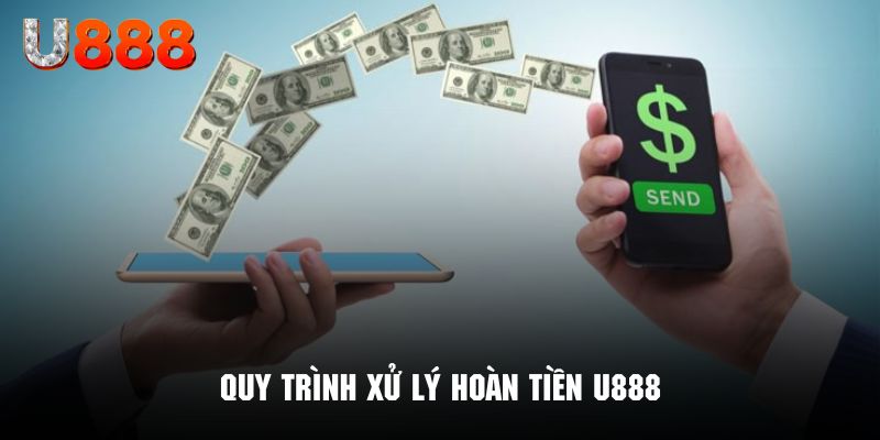 Các bước để yêu cầu hoàn tiền cụ thể nhất từ U888