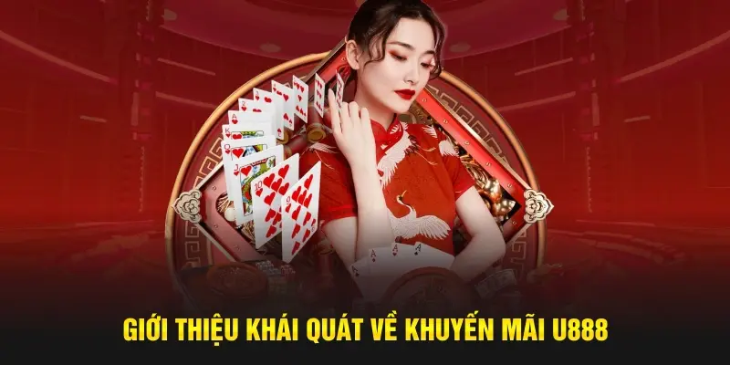  Ưu đãi siêu khủng độc nhất chỉ có ở U888