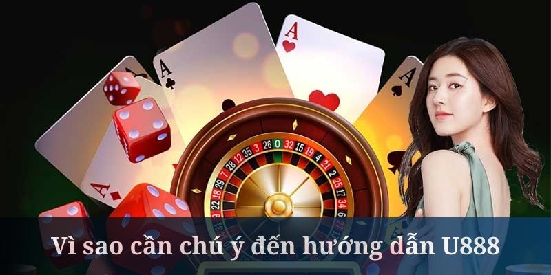 Lý do khiến hướng dẫn U888 được nhiều người lựa chọn