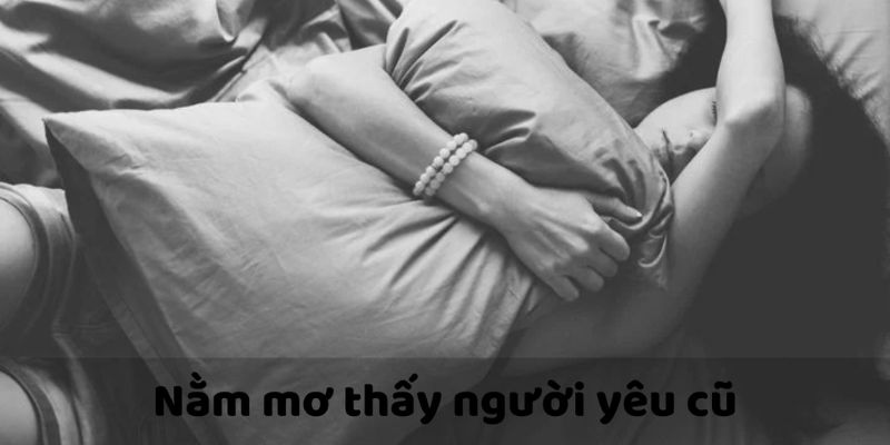 Mơ Thấy Người Yêu Cũ u888