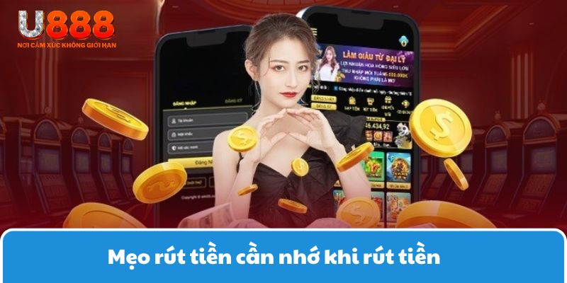 Mẹo rút tiền cần nhớ khi rút tiền