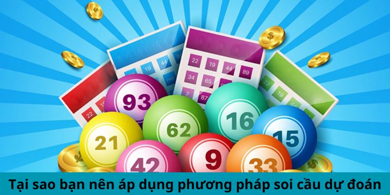Tại sao bạn nên áp dụng phương pháp soi cầu dự đoán