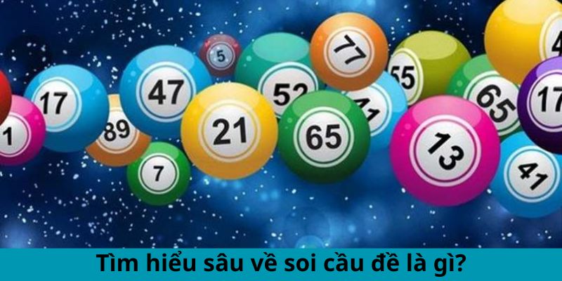Tìm hiểu sâu về soi cầu đề là gì?