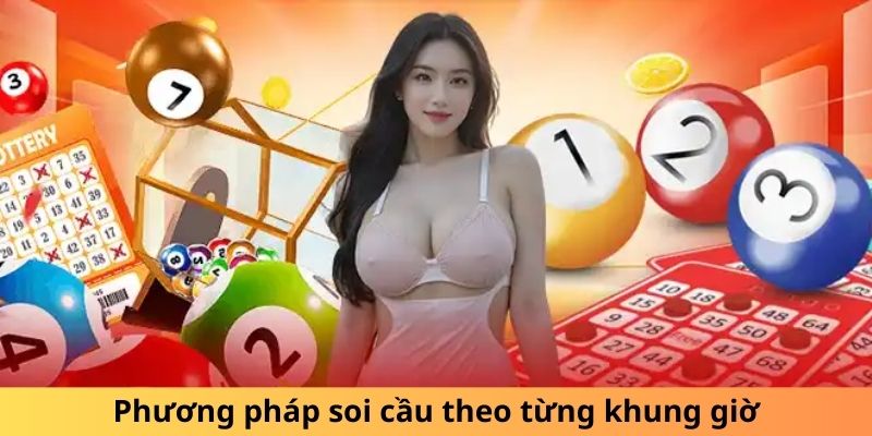 Phương pháp soi cầu theo từng khung giờ