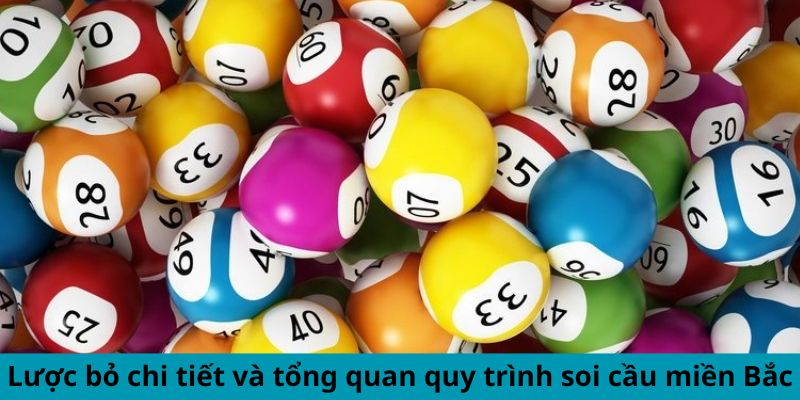 Lược bỏ chi tiết và tổng quan quy trình soi cầu miền Bắc