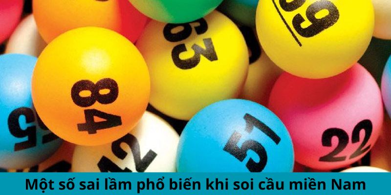 Một số sai lầm phổ biến khi soi cầu miền Nam