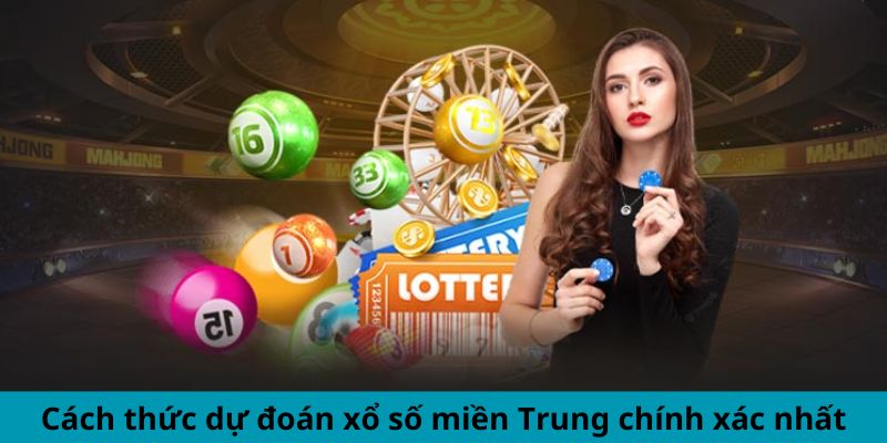 Cách thức dự đoán xổ số miền Trung chính xác nhất