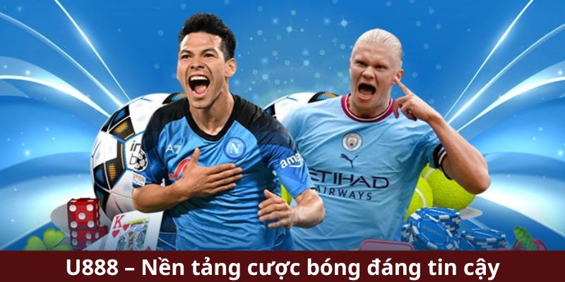 U888 – Nền tảng cược bóng đáng tin cậy