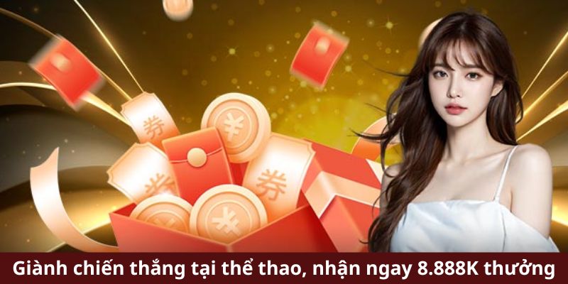 Giành chiến thắng tại thể thao, nhận ngay 8.888K thưởng
